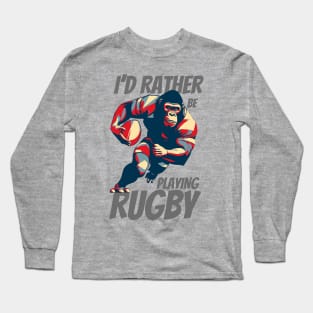 I'd Rather Be Playing Rugby Strong Rugby Gorilla Long Sleeve T-Shirt